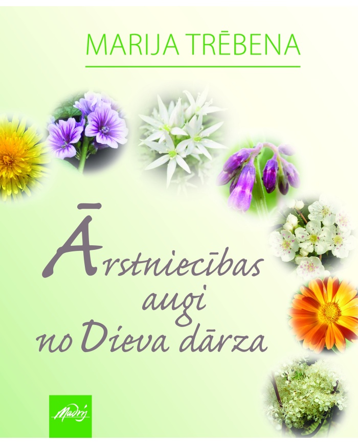 Ārstniecības augi no Dieva dārza Ārstniecības augi no Dieva dārza