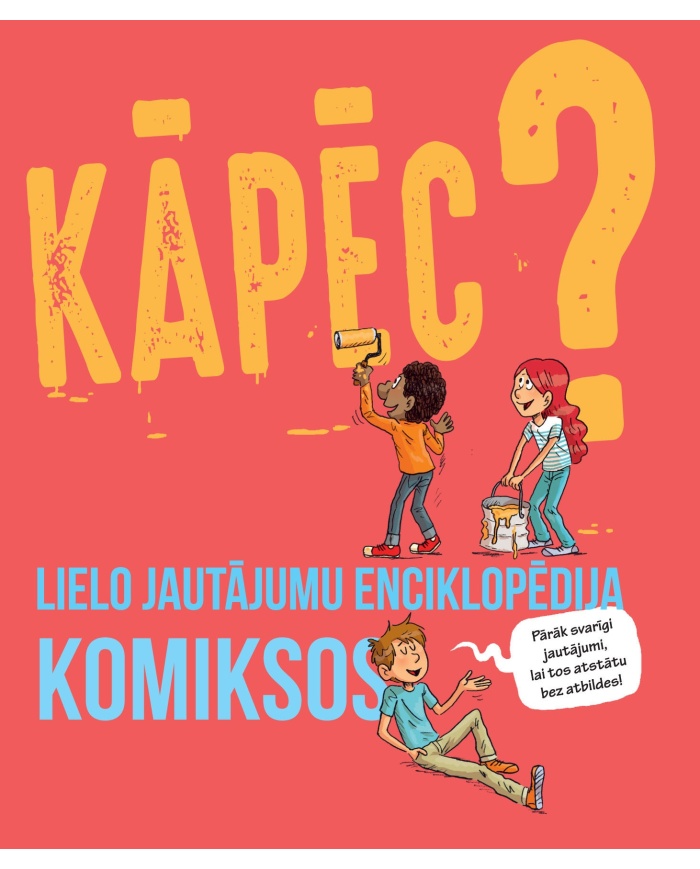 Kāpēc? Lielo jautājumu enciklopēdija komiksos Kāpēc? Lielo jautājumu enciklopēdija komiksos