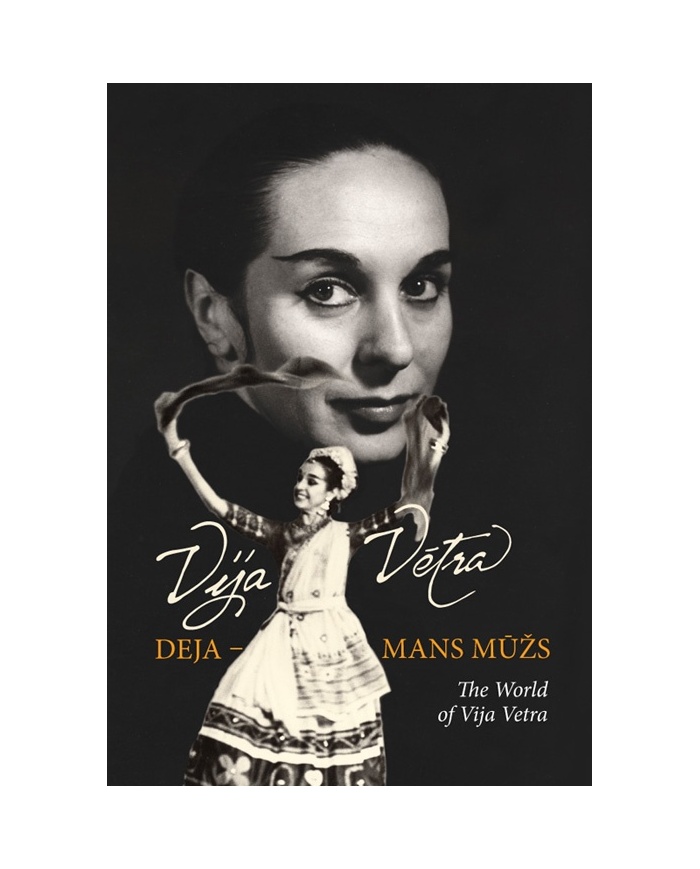 Vija Vētra. Deja - mans mūžs Vija Vētra. Deja - mans mūžs