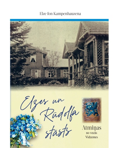 Elzes un Rūdolfa stāsts. Atmiņas no vecās Vidzemes Elzes un Rūdolfa stāsts. Atmiņas no vecās Vidzemes