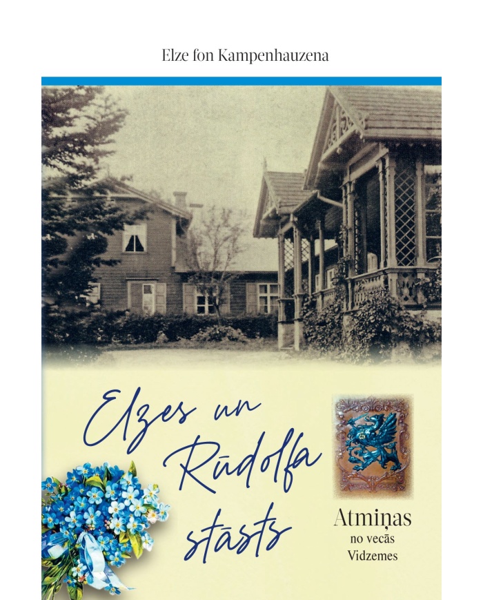 Elzes un Rūdolfa stāsts. Atmiņas no vecās Vidzemes Elzes un Rūdolfa stāsts. Atmiņas no vecās Vidzemes