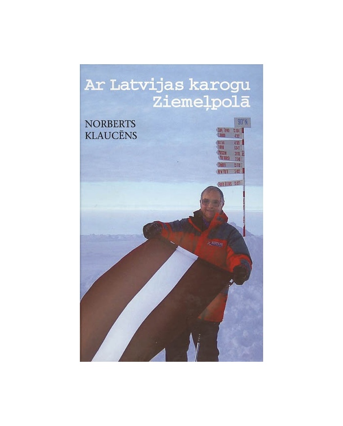 Ar Latvijas karogu  Ziemeļpolā Ar Latvijas karogu  Ziemeļpolā
