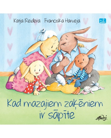 Kad mazajiem zaķēniem ir sāpīte Kad mazajiem zaķēniem ir sāpīte