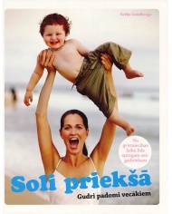 Soli priekšā. Gudri padomi vecākiem Soli priekšā. Gudri padomi vecākiem