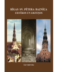 Rīgas Sv. Pētera baznīca cilvēkos un likteņos Rīgas Sv. Pētera baznīca cilvēkos un likteņos