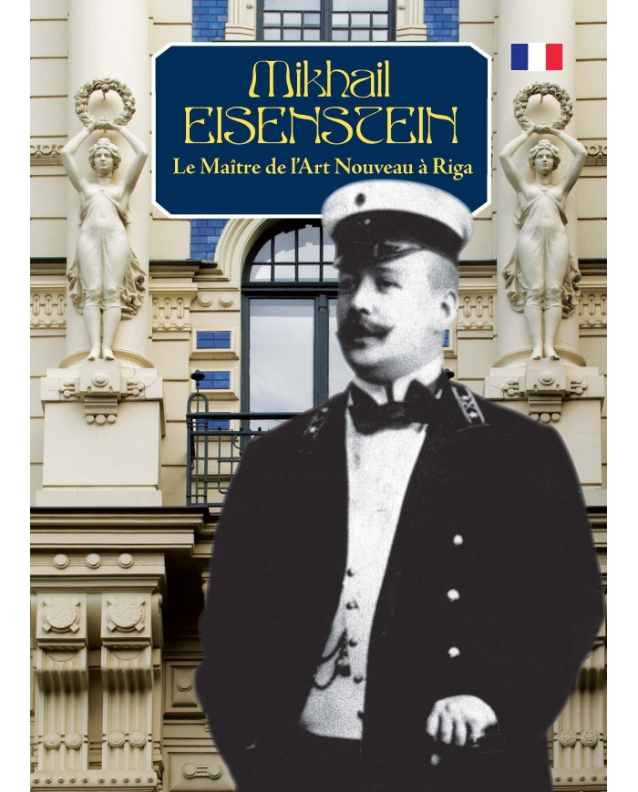Mihails Eizensteins Le Maitre de l Art Nouveau a Riga Mihails Eizensteins Le Maitre de l Art Nouveau a Riga