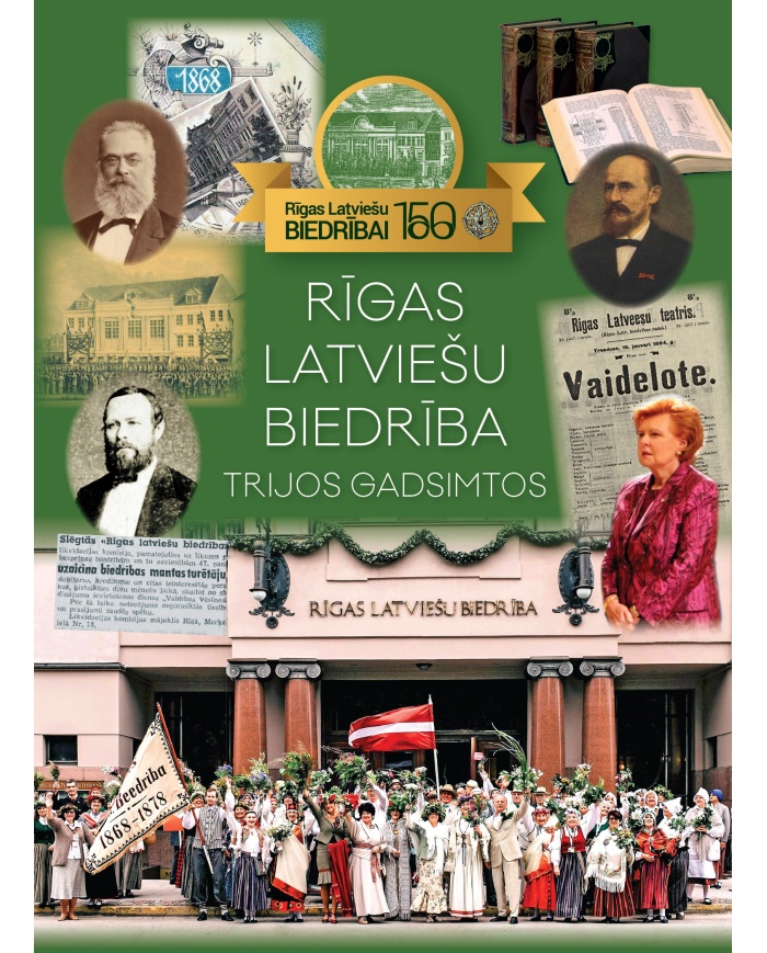 Rīgas Latviešu biedrība trijos gadsimtos Rīgas Latviešu biedrība trijos gadsimtos