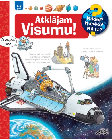 Atklājam Visumu! Kādēļ? Kāpēc? Kā tā? Atklājam Visumu! Kādēļ? Kāpēc? Kā tā?