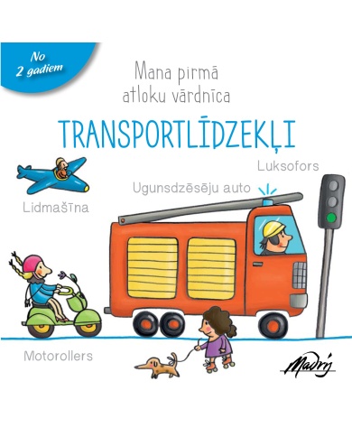 Transportlīdzekļi. Mana pirmā atloku vārdnīca Transportlīdzekļi. Mana pirmā atloku vārdnīca