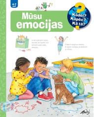 Mūsu emocijas. Kādēļ? Kāpēc? Kā tā?