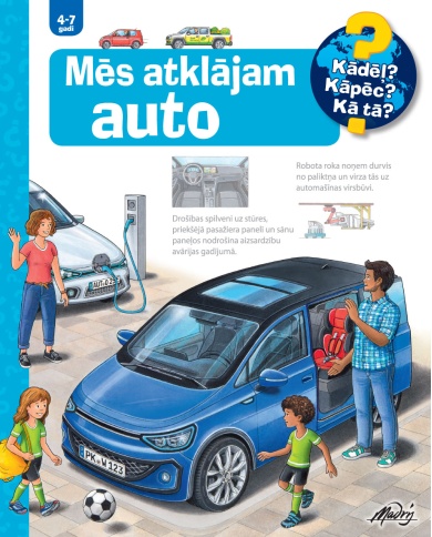 Mēs atklājam auto. Kādēļ? Kāpēc? Kā tā? Mēs atklājam auto. Kādēļ? Kāpēc? Kā tā?