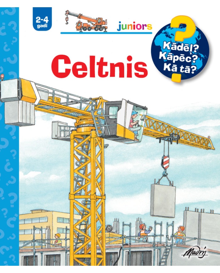 Celtnis. Kādēļ? Kāpēc? Kā tā?
